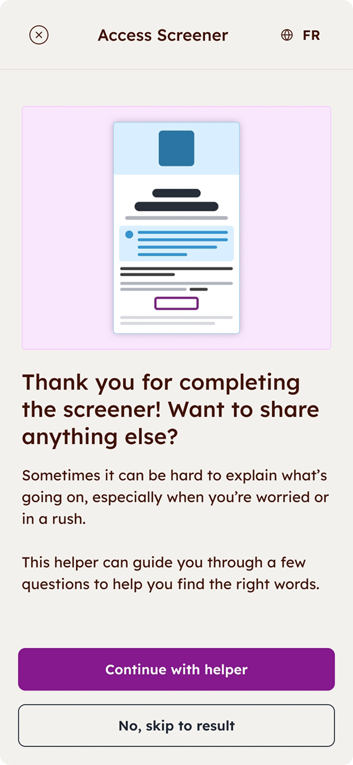 Access screener screen offering a helper to add more details before results, with options to continue or skip